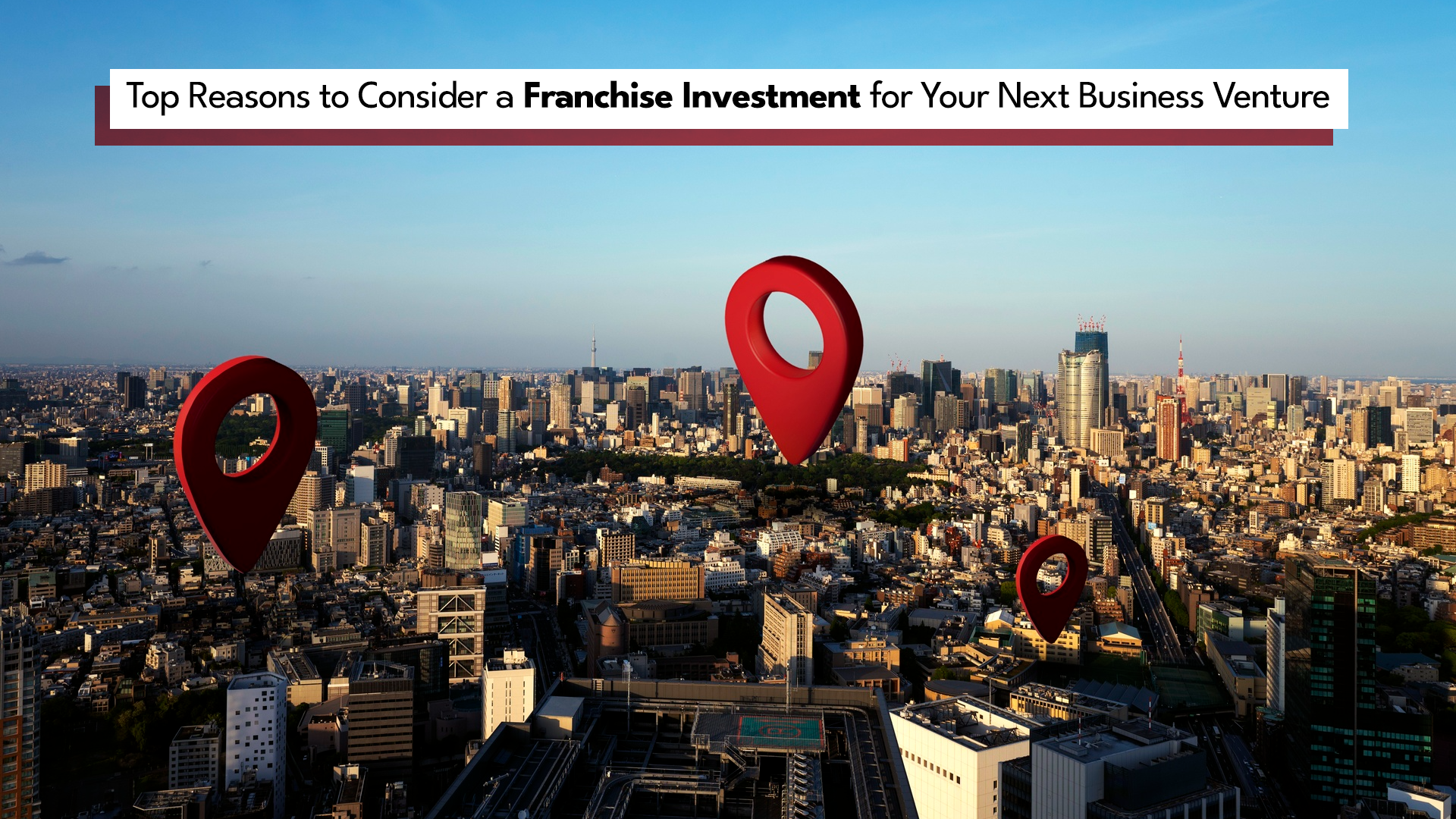 Top Reasons to Consider a Franchise Investment for Your Next Business Venture